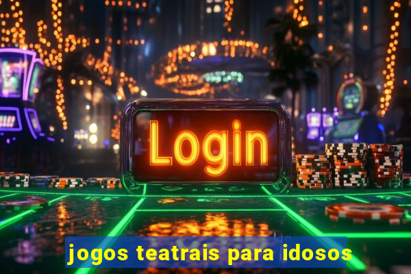 jogos teatrais para idosos